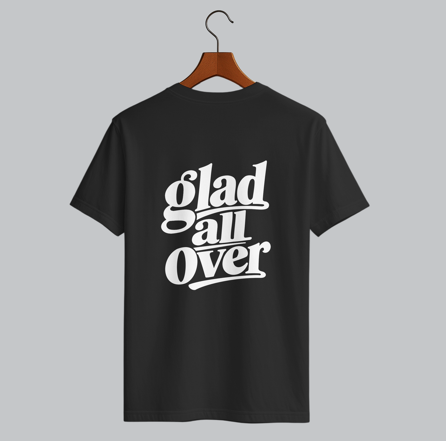 Glad All Over T-Shirt