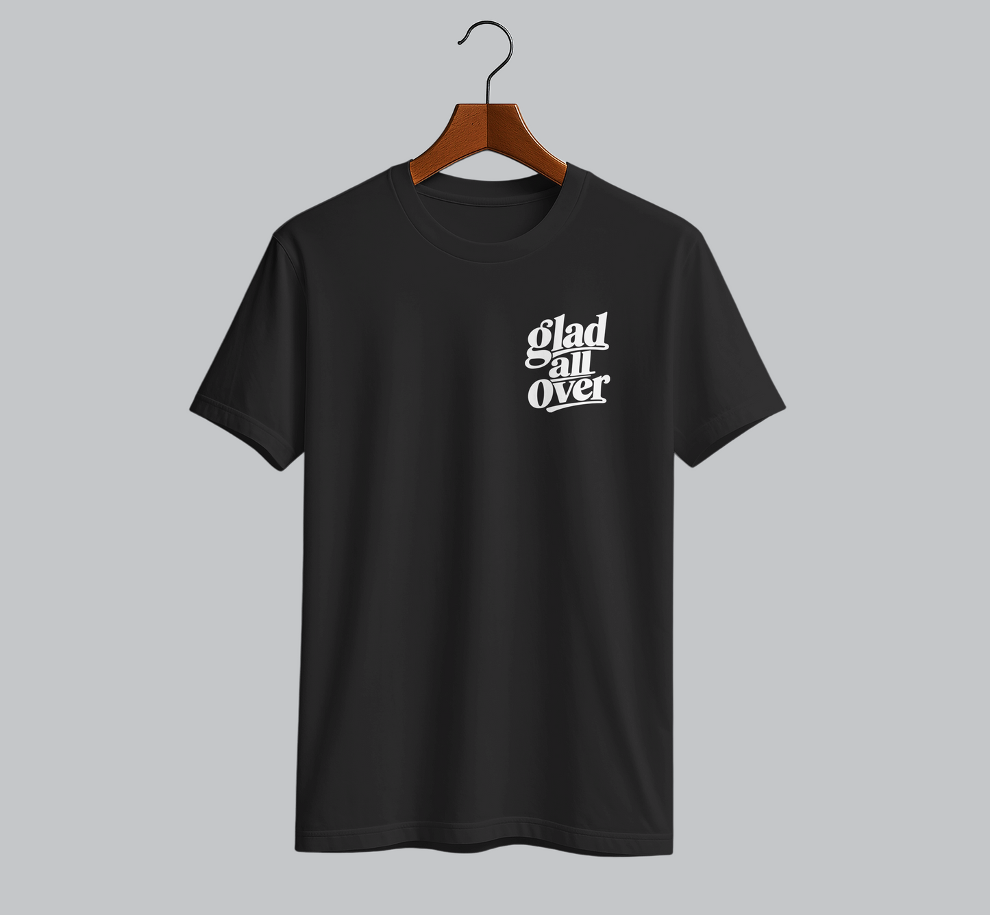 Glad All Over T-Shirt